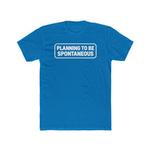 Load image into Gallery viewer, "Planning To Be Spontaneous" White Logo Graphic Tee