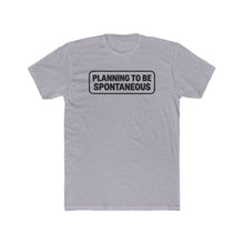 Load image into Gallery viewer, "Planning To Be Spontaneous" White Logo Graphic Tee