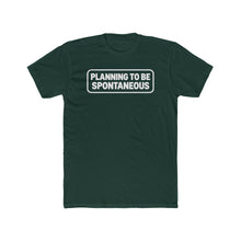 Load image into Gallery viewer, "Planning To Be Spontaneous" White Logo Graphic Tee