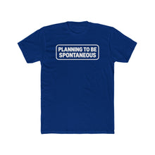 Load image into Gallery viewer, "Planning To Be Spontaneous" White Logo Graphic Tee
