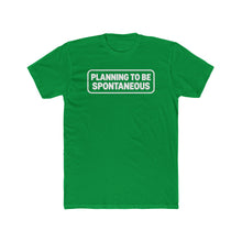 Load image into Gallery viewer, "Planning To Be Spontaneous" White Logo Graphic Tee