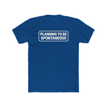 Load image into Gallery viewer, "Planning To Be Spontaneous" White Logo Graphic Tee