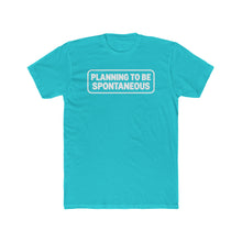 Load image into Gallery viewer, "Planning To Be Spontaneous" White Logo Graphic Tee