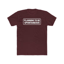 Load image into Gallery viewer, "Planning To Be Spontaneous" White Logo Graphic Tee