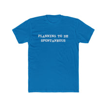 Load image into Gallery viewer, Copy of Planning To be Spontaneous - White Text
