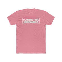 Load image into Gallery viewer, "Planning To Be Spontaneous"  White Logo Graphic Tee

