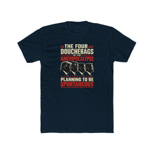 Load image into Gallery viewer, "The Four Douchebags of the Ameripocalypse: Planning to Be Spontaneous" Graphic Tee
