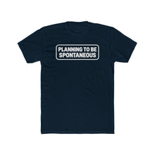 Load image into Gallery viewer, "Planning To Be Spontaneous"  White Logo Graphic Tee
