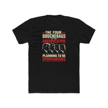Load image into Gallery viewer, "The Four Douchebags of the Ameripocalypse: Planning to Be Spontaneous" Graphic Tee
