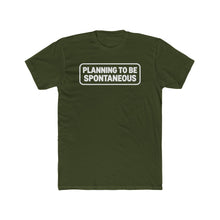 Load image into Gallery viewer, "Planning To Be Spontaneous"  White Logo Graphic Tee
