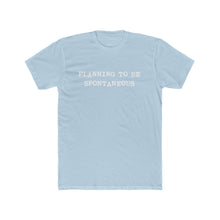 Load image into Gallery viewer, Copy of Planning To be Spontaneous - White Text
