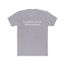 Load image into Gallery viewer, Copy of Planning To be Spontaneous - White Text

