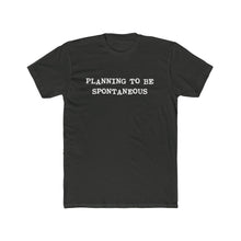 Load image into Gallery viewer, Copy of Planning To be Spontaneous - White Text
