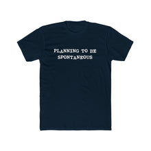Load image into Gallery viewer, Copy of Planning To be Spontaneous - White Text
