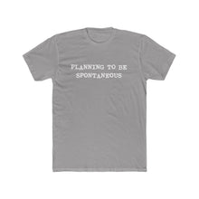 Load image into Gallery viewer, Copy of Planning To be Spontaneous - White Text
