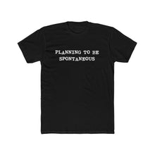 Load image into Gallery viewer, Copy of Planning To be Spontaneous - White Text
