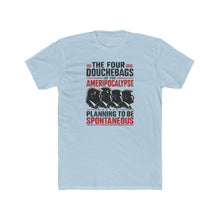 Load image into Gallery viewer, "The Four Douchebags of the Ameripocalypse: Planning to Be Spontaneous" Graphic Tee

