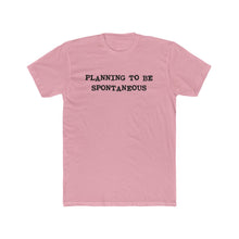 Load image into Gallery viewer, Planning To be Spontaneous - Black Text
